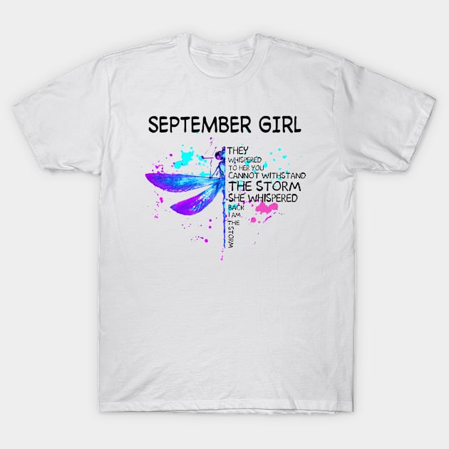 Dragonfly September Girl She Whispered Back I Am The Storm T-Shirt by Minkey